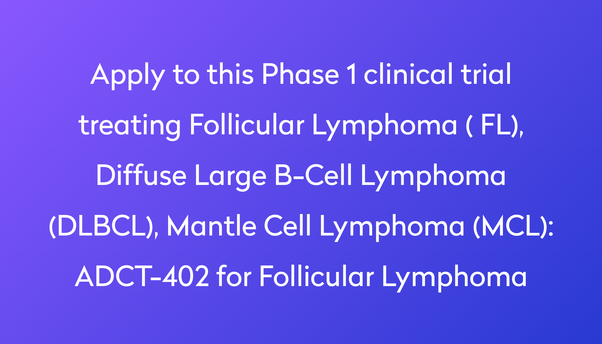 ADCT-402 For Follicular Lymphoma Clinical Trial 2023 | Power